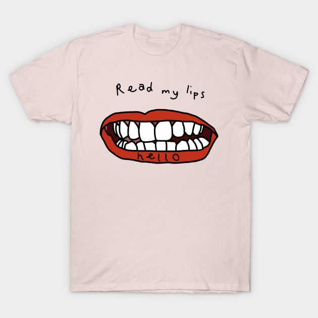 Read My Lips Hello Funny Face T-Shirt by ellenhenryart